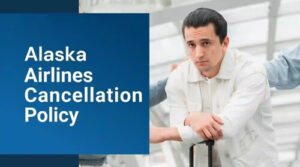 alaska airlines cancellation policy