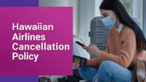 hawaiian airlines cancellation policy