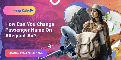 how can you change passenger name on allegiant air