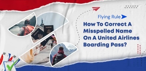 how to correct a misspelled name on a united airlines boarding pass