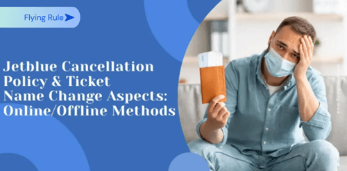 jetblue cancellation policy & ticket name change