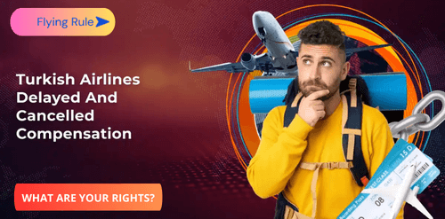 turkish airlines delayed and cancelled compensation