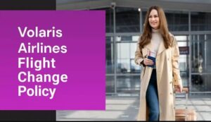 volaris airlines flight change policy